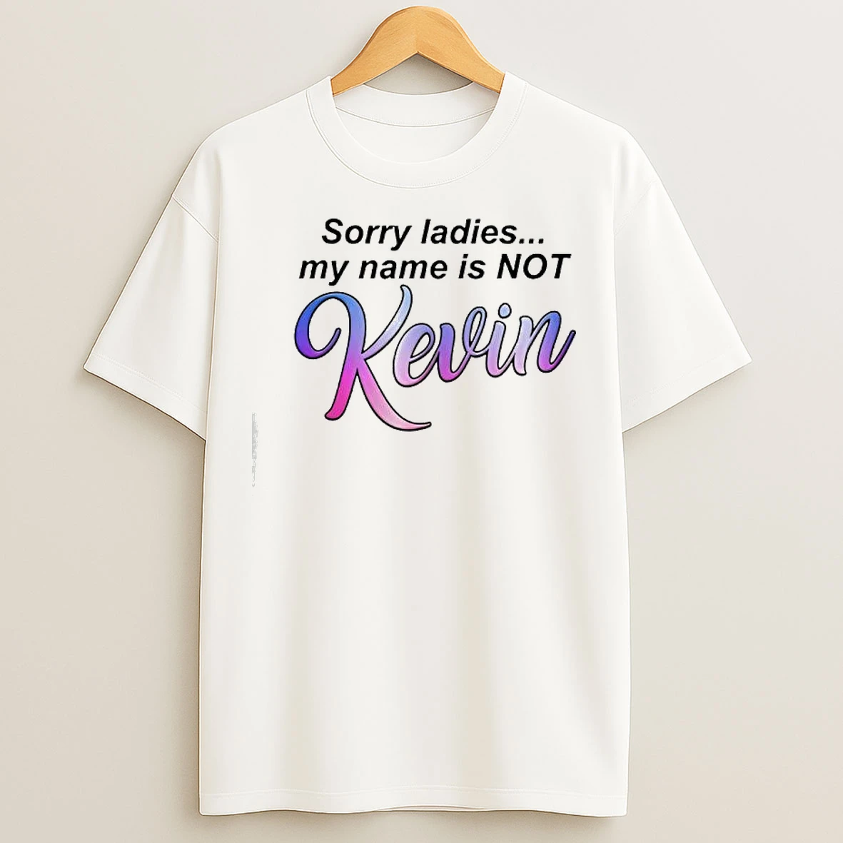 Classic My Name Is Not Kevin Graphic T Shirts