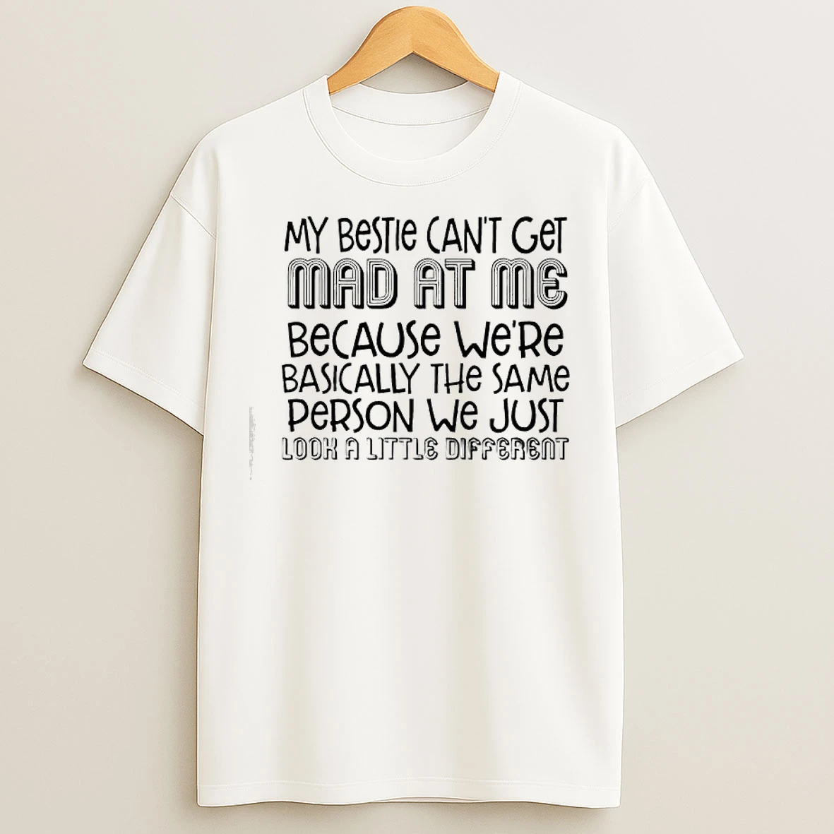 Classic My Bestie Cant Get Mad At Me Text T Shirts