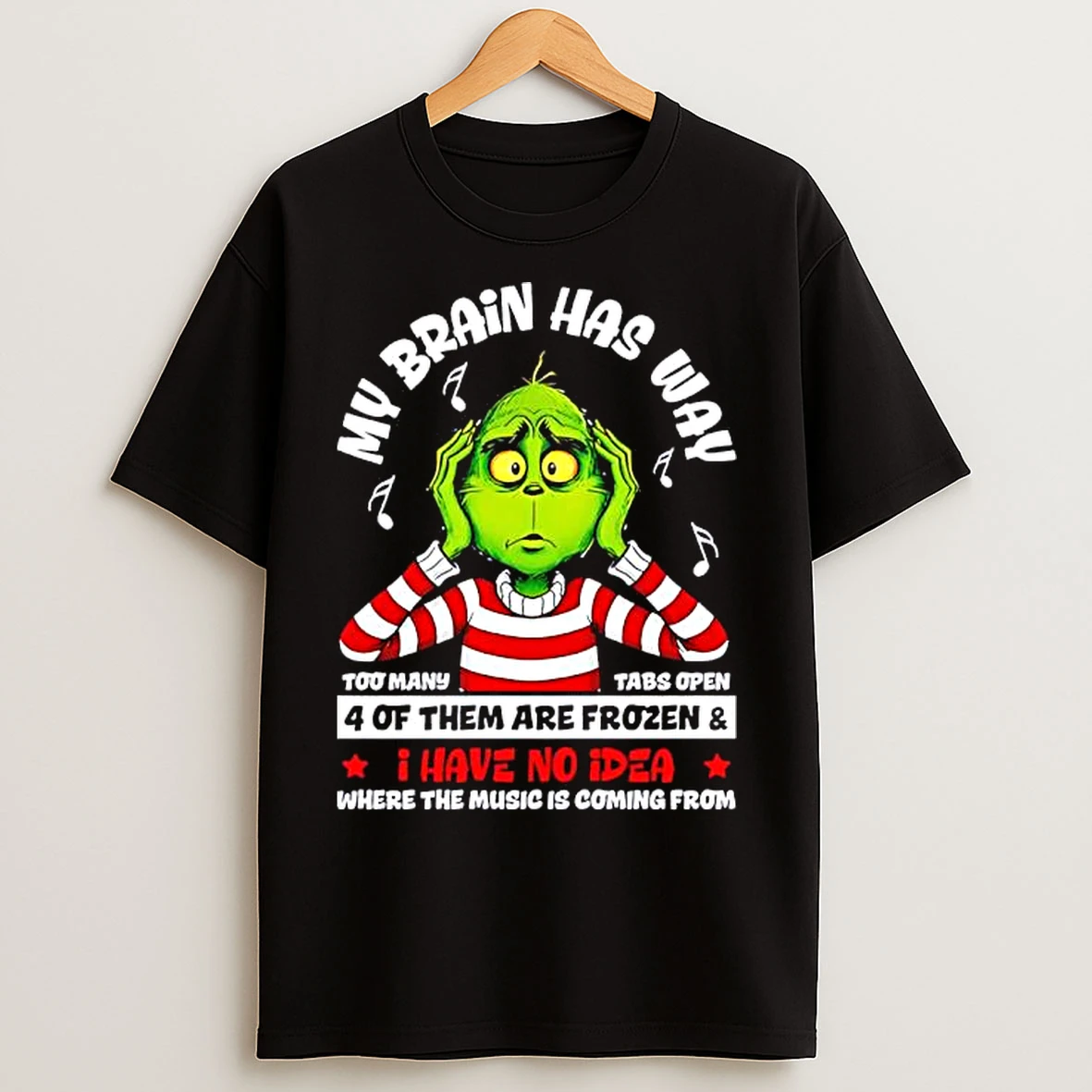 Classic My Brain Has Way Too Many Tabs Open 4 Of Them Are Frozen I Have No Idea Grinch T Shirts