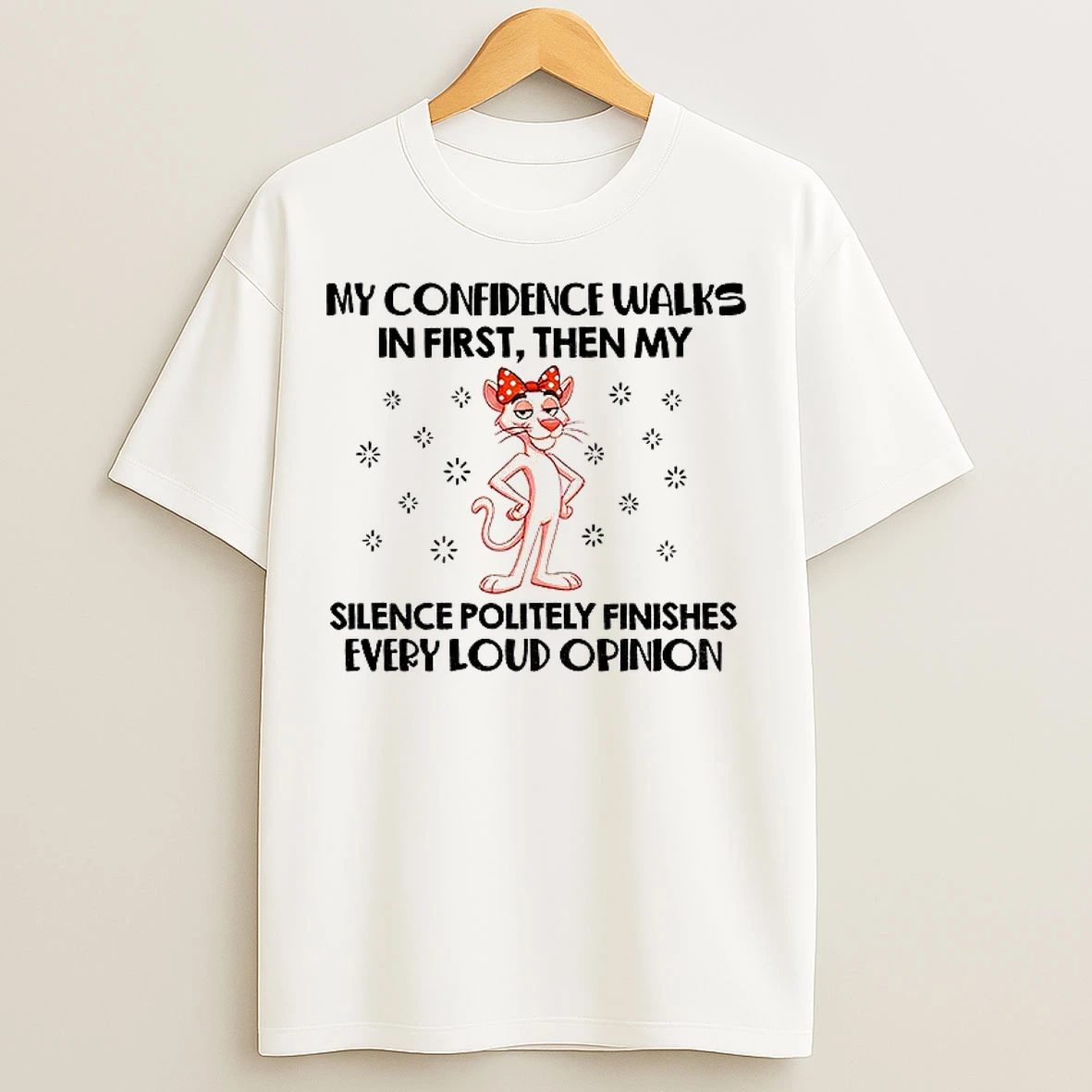 Classic My Confidence Walks In First Then My Silence Politely Finishes Every Loud Opinion T Shirts