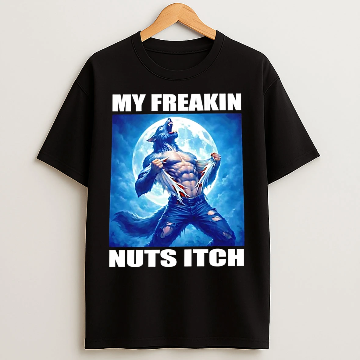 Classic My Freakin Nuts Itch Wolf T Shirts