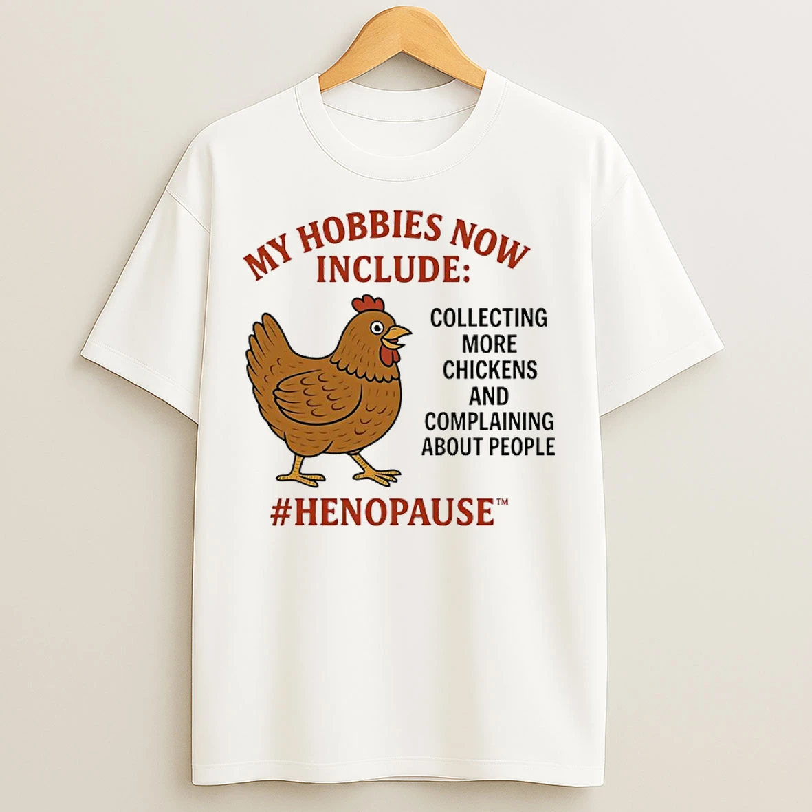 Classic My Hobbies Now Include Collecting More Chickens And Complaining About People T Shirts