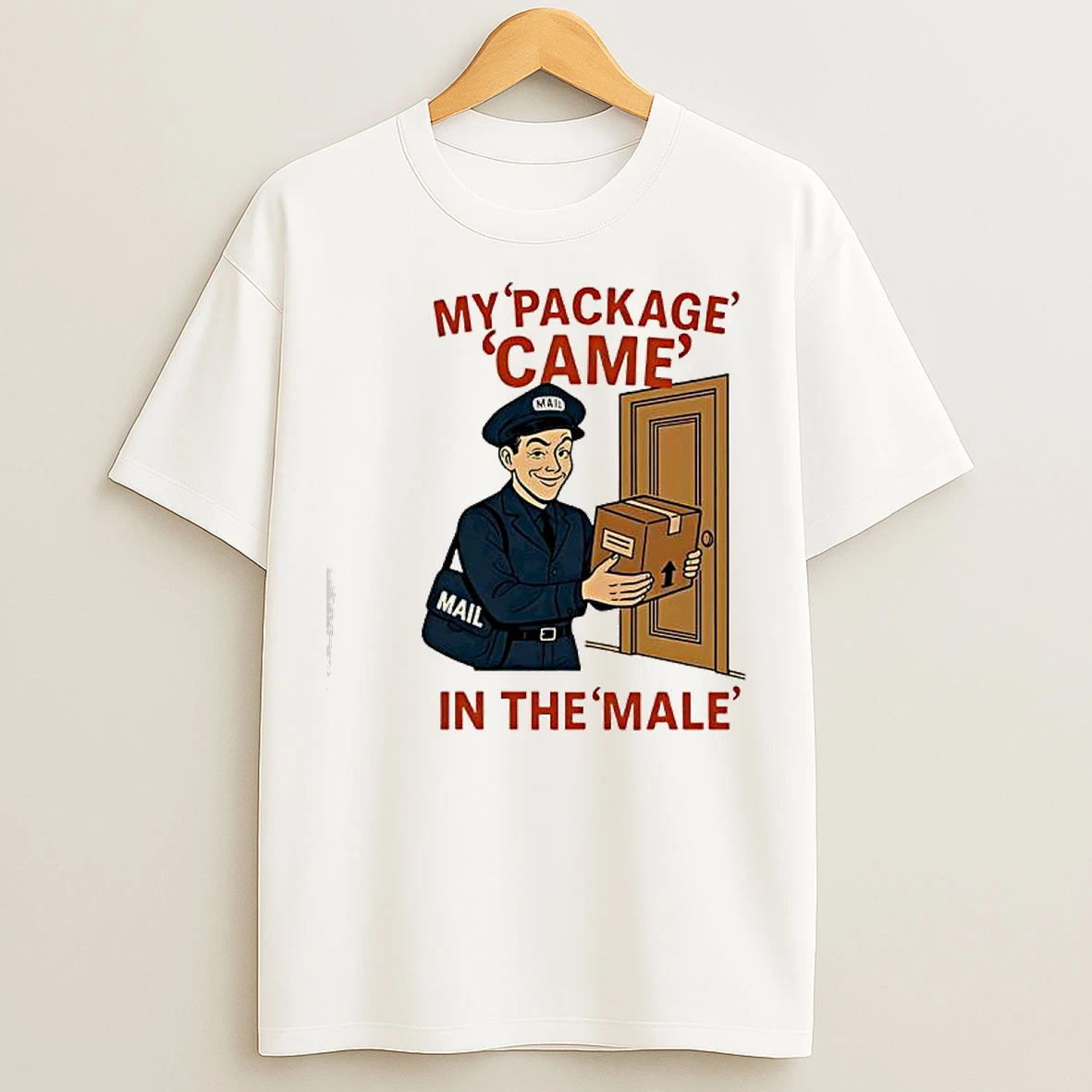 Classic My Package Came In The Male Mail T Shirts