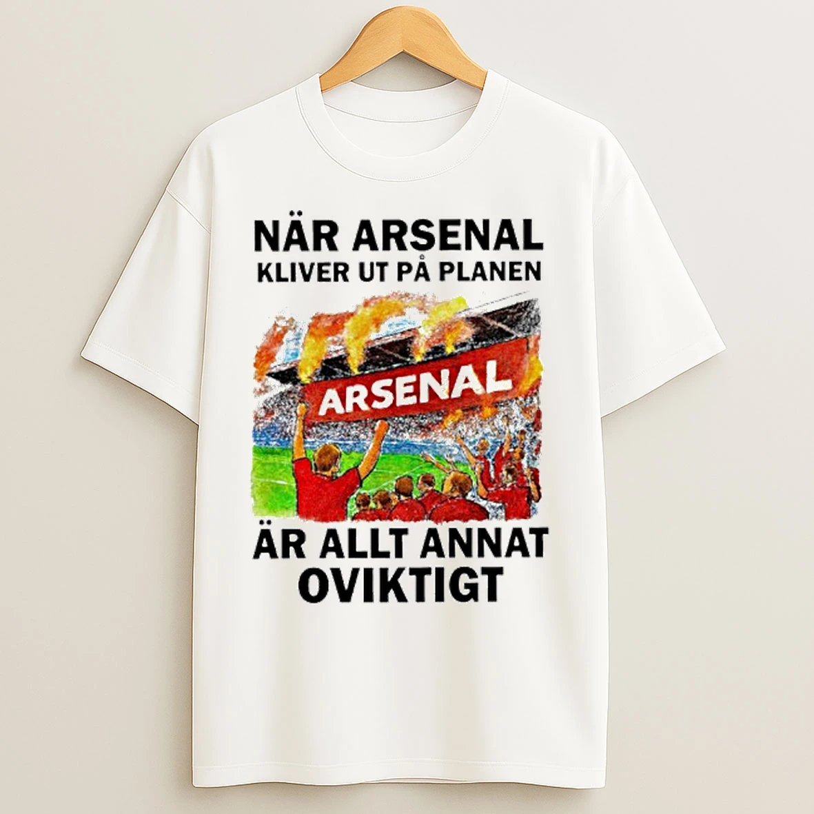 Classic Nar Arsenal Kliver Ut Pa Planen Ar Allt Annat Oviktigt T Shirts
