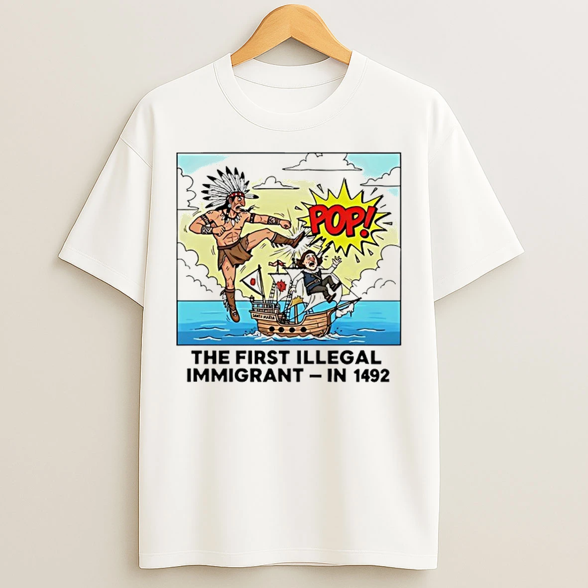 Classic Native American The First Illegal Immigrant In 1492 T Shirts