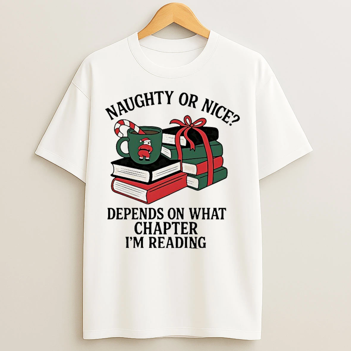 Classic Naughty Or Nice Depends On What Chapter Im Reading Christmas T Shirts
