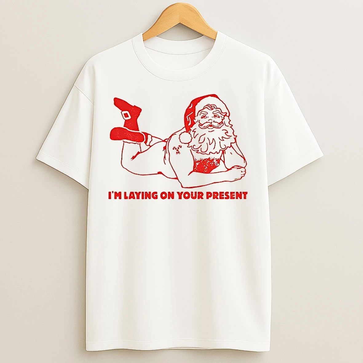 Classic Naughty Santa Im Laying On Your Present Xmas T Shirts