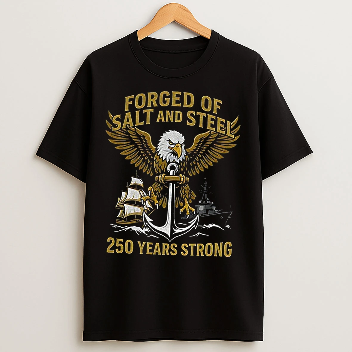 Classic Navy Patriotic Eagle Anchor Forged Of Salt And Steel 250 Years Strong T Shirts