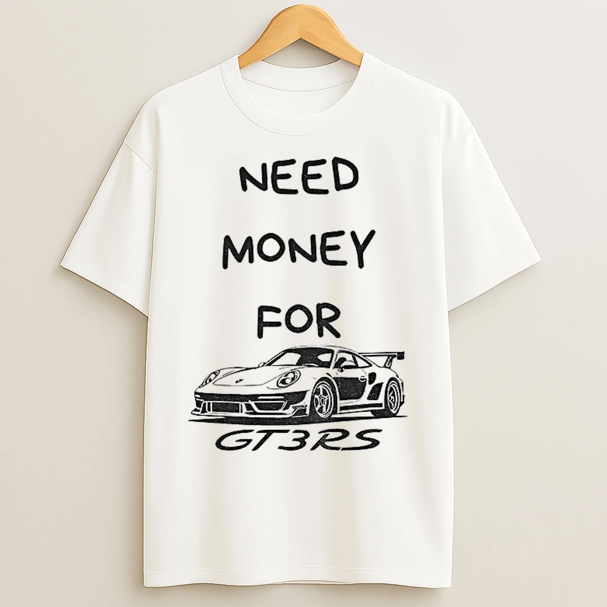 Classic Need Money For Gt3 Rs Car Lover T Shirts