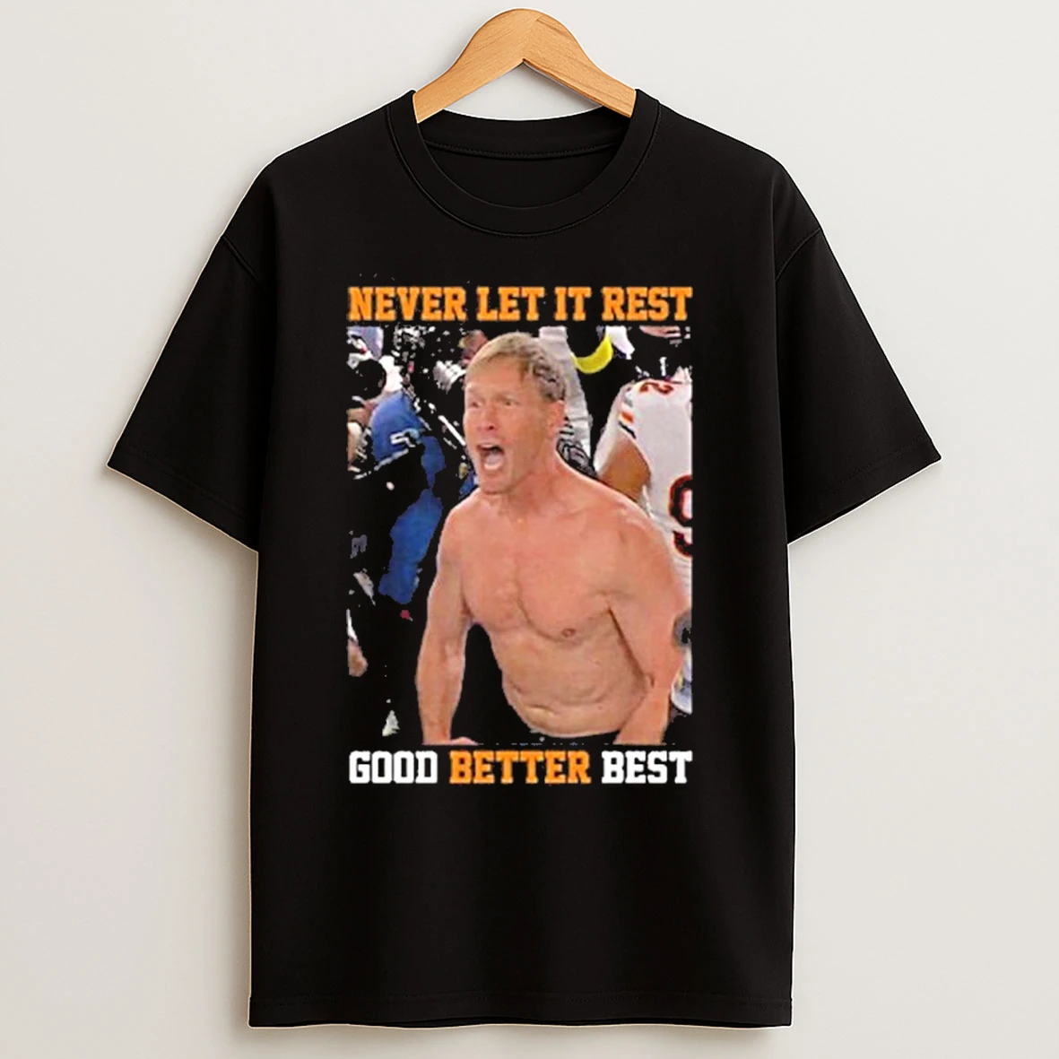 Classic Never Let It Rest Good Better Best Ben Johnson T Shirts