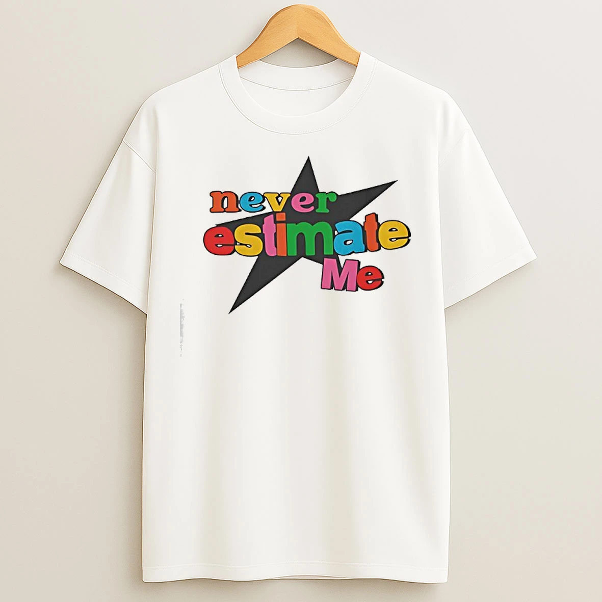 Classic Never Estimate Me T Shirts