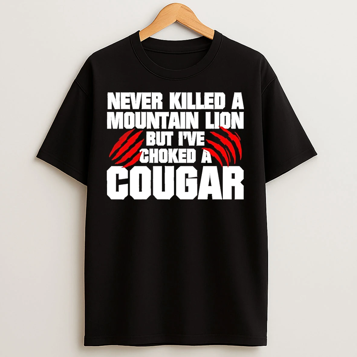 Classic Never Killed A Mountain Lion But Ive Choked A Cougar T Shirts