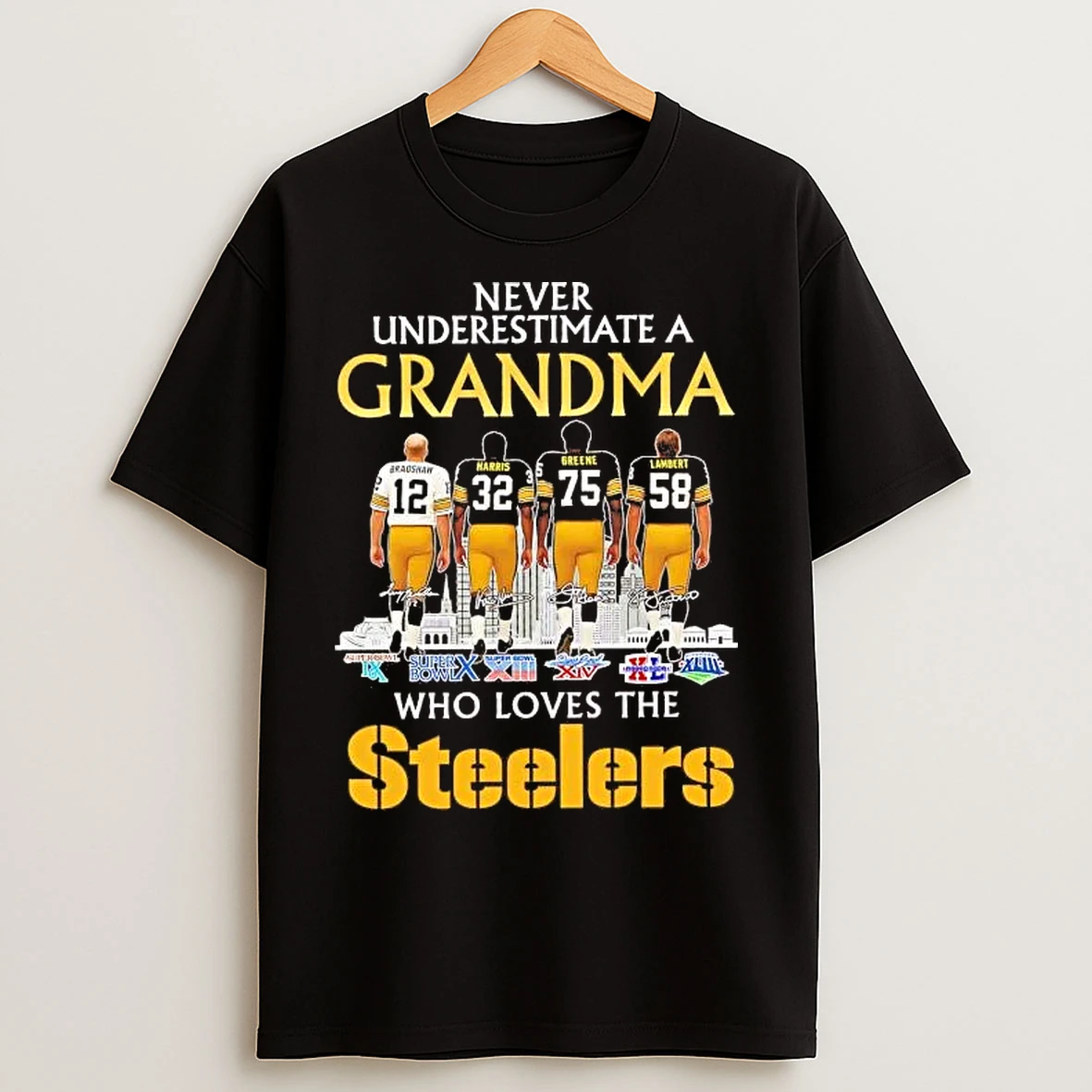 Classic Never Underestimate A Grandma Loves Bradshaw Harris Greene Lambert Steelers T Shirts