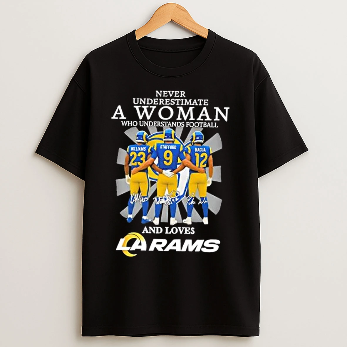Classic Never Underestimate A Woman Who Understands Football And Loves Williams Stafford Nacua Los Angeles Rams T Shirts