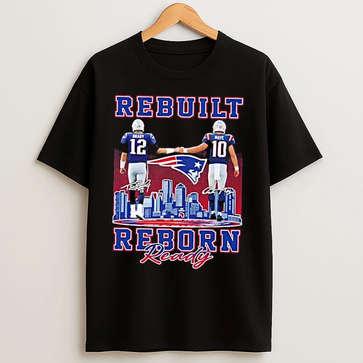Classic New England Patriots Brady X Maye Rebuilt Reborn Ready Skyline T Shirts