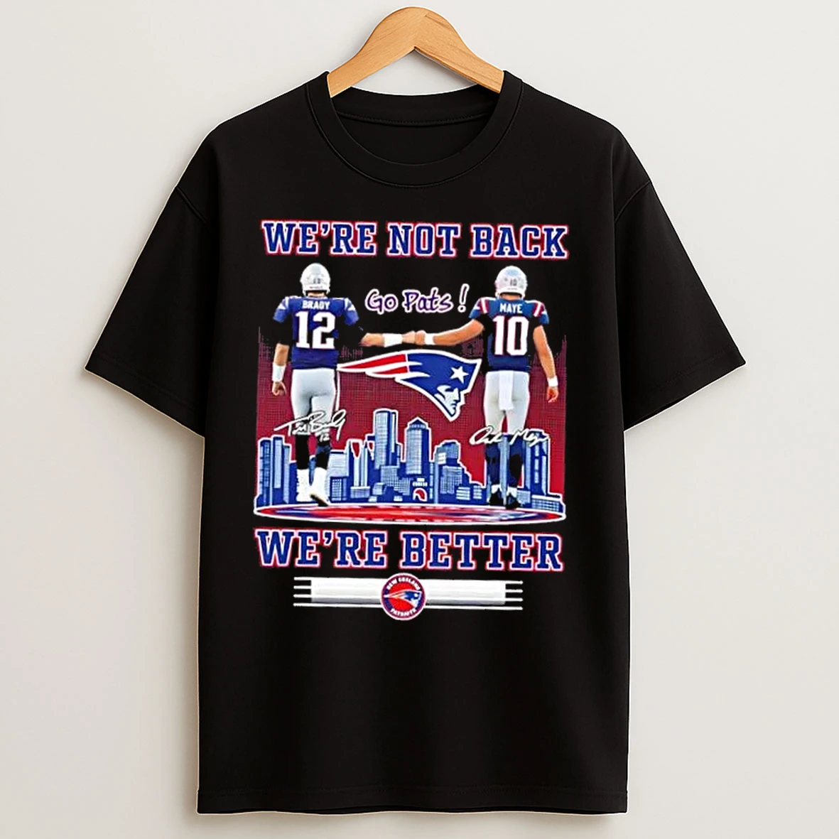 Classic New England Patriots Brady X Maye Were Not Back Were Better Skyline T Shirts