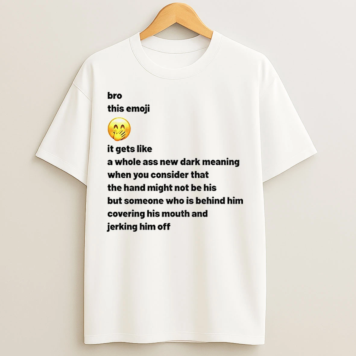 Classic New Dark Meaning Bro This Emoji It Gets Like A Whole Ass New Dark Meaning When You Consider T Shirts