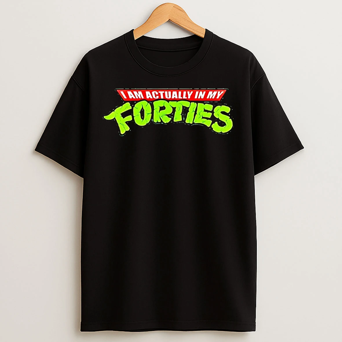 Classic Ninja Turtle I Am Actually In My Forties T Shirts