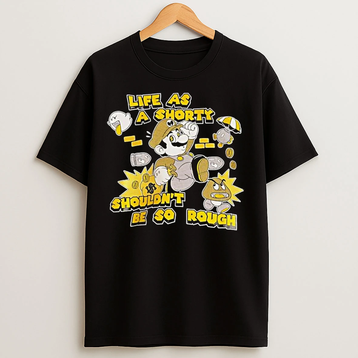 Classic Nintendo Super Mario Life As A Shorty Shouldnt Be So Rough T Shirts