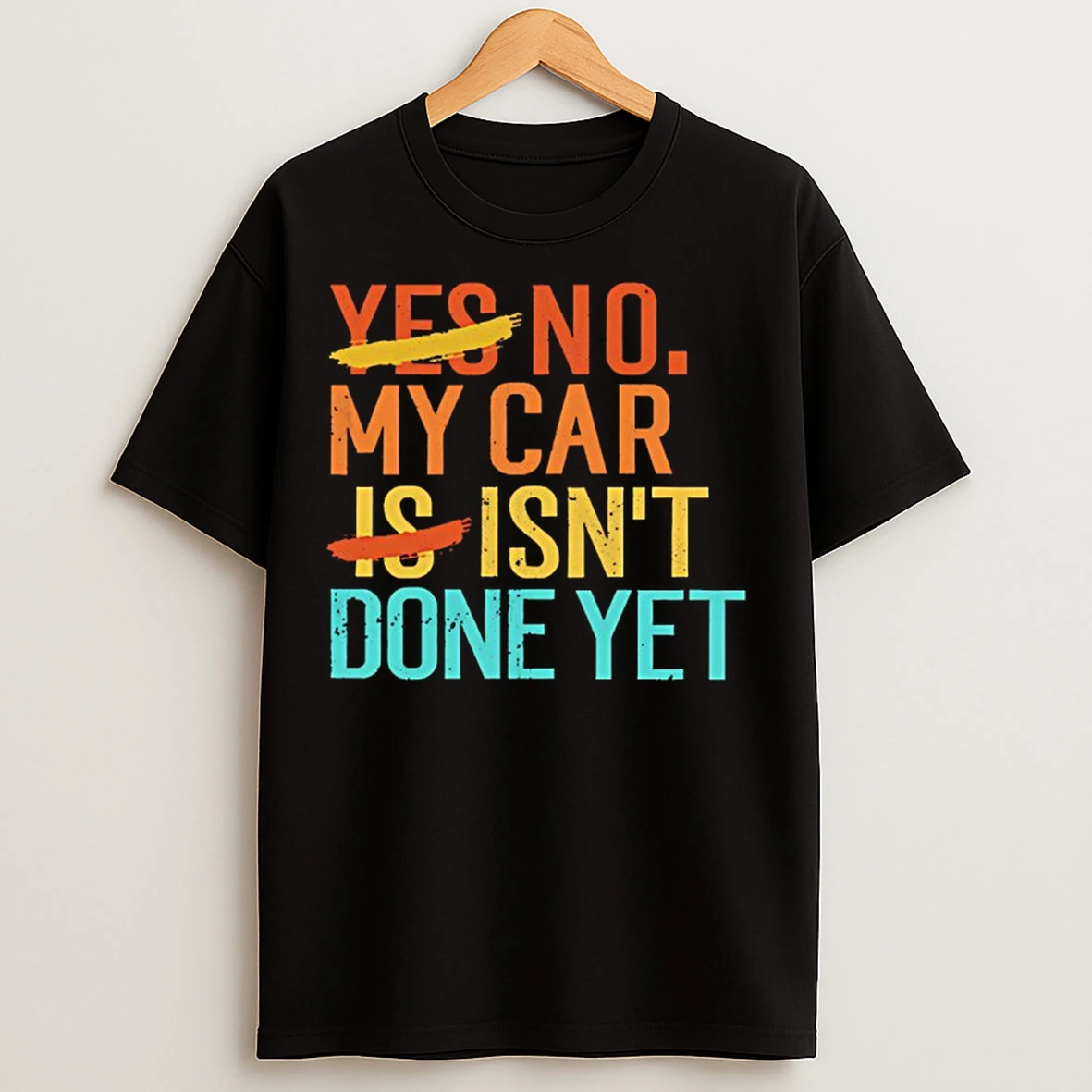 Classic No My Car Isnt Done Yet T Shirts