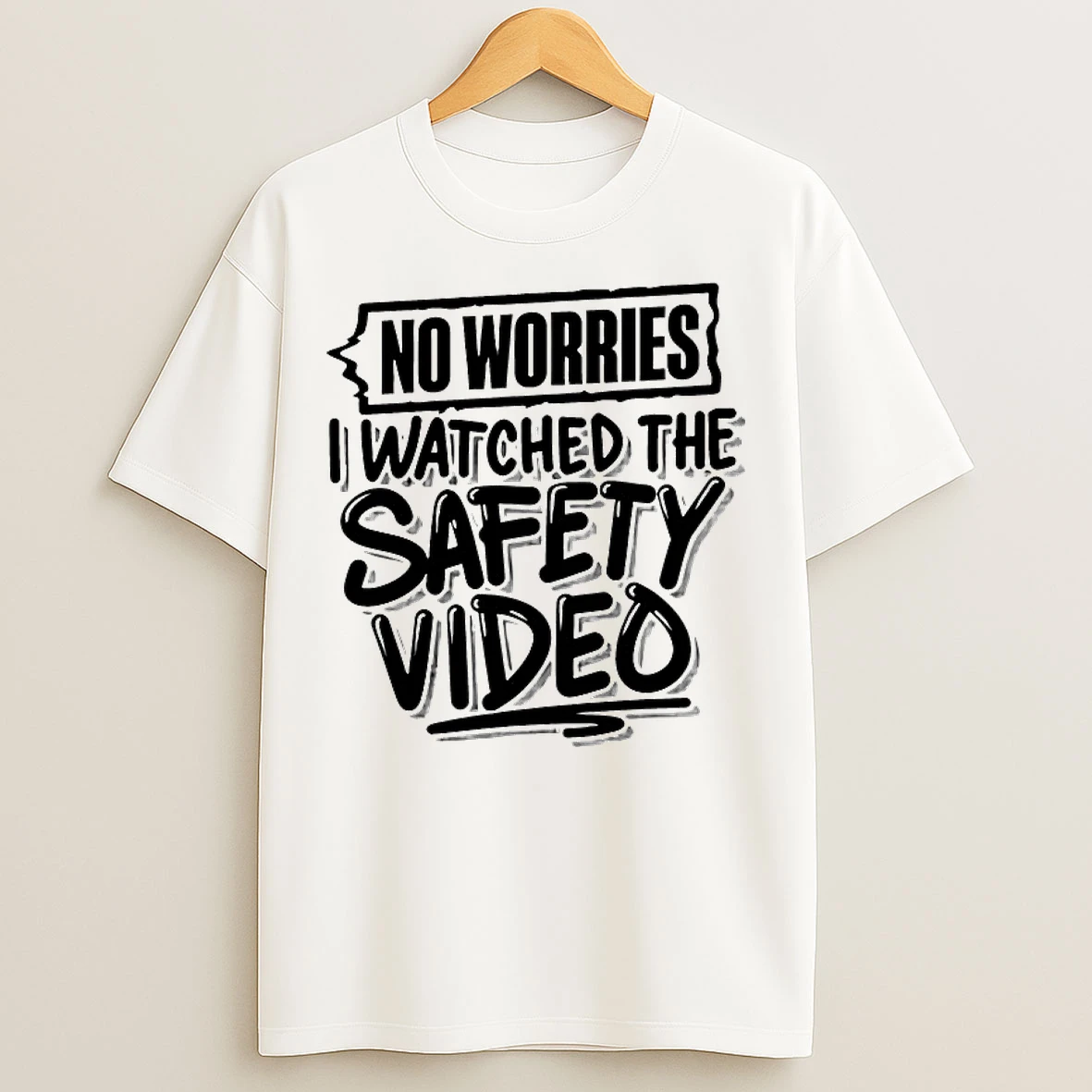 Classic No Worries Watched The Safety Video T Shirts