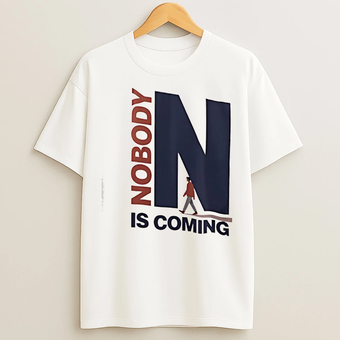 Classic Nobody Is Coming T Shirts