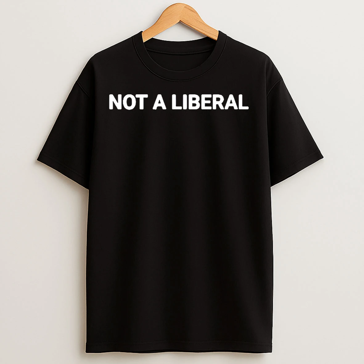 Classic Not A Liberal 2026 T Shirts