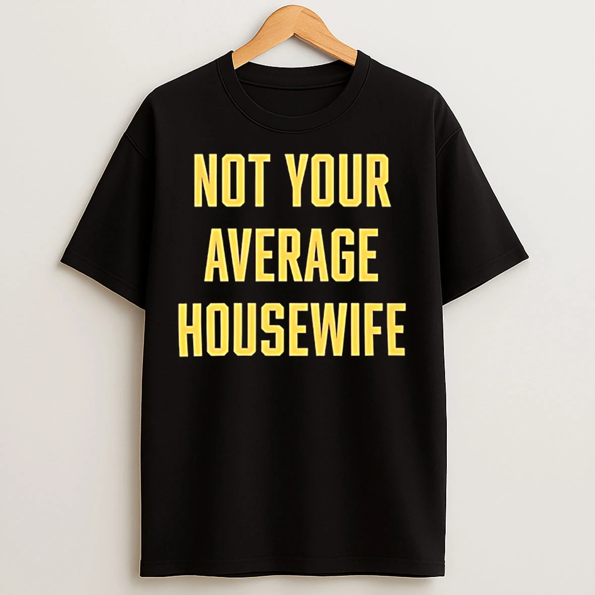 Classic Not Your Average Housewife T Shirts