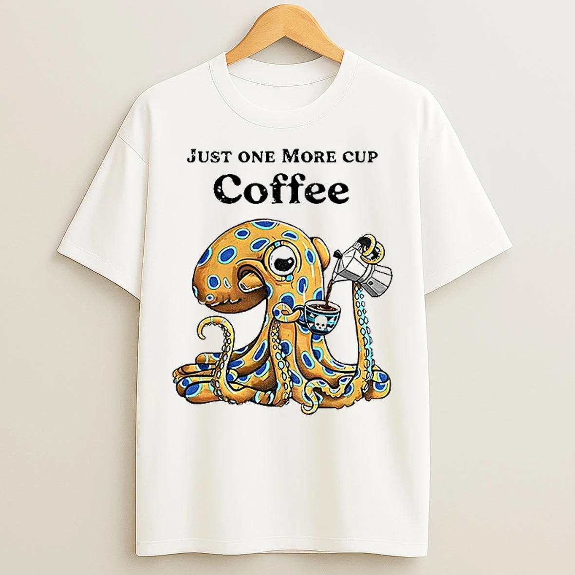 Classic Octopus Just One More Cup Coffee T Shirts