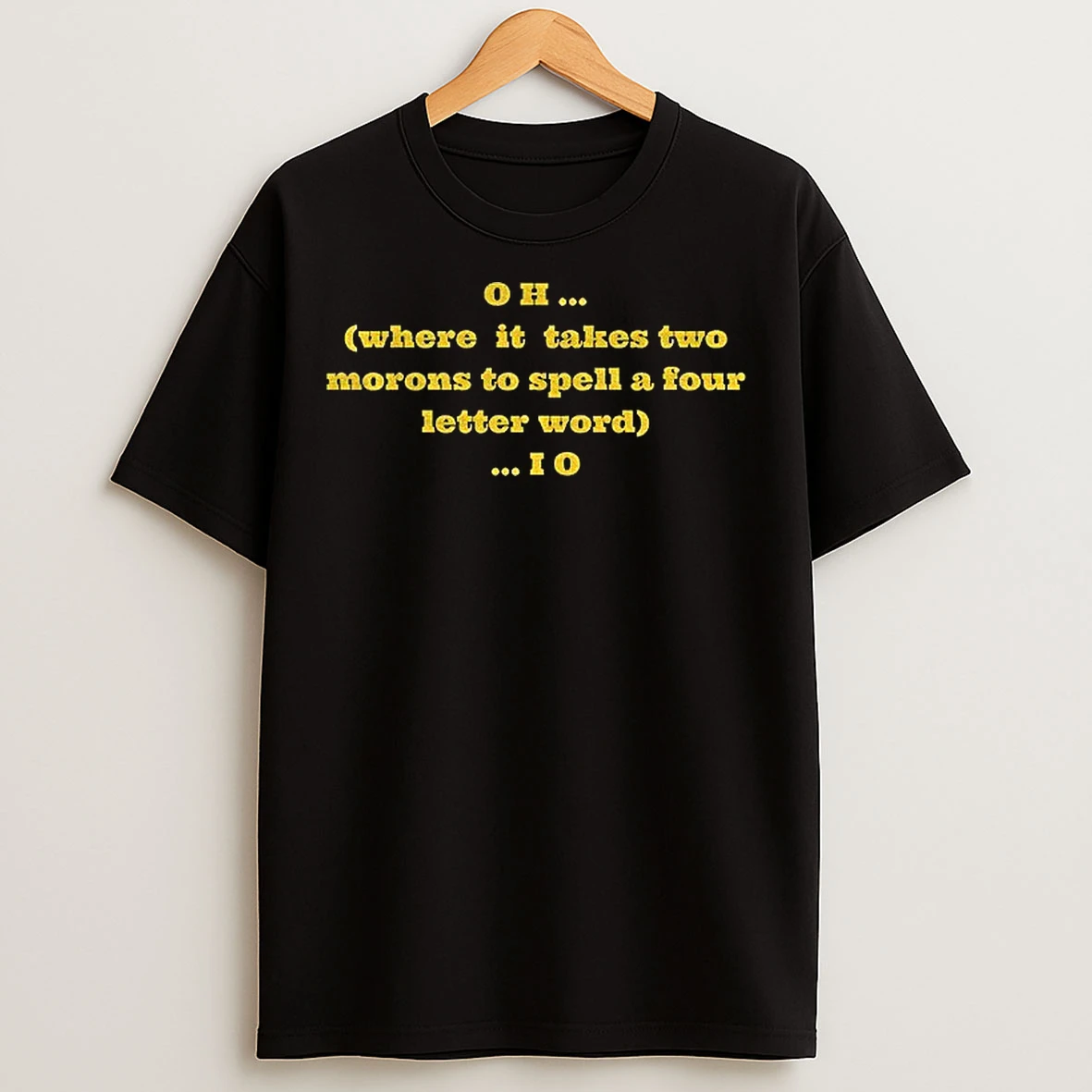 Classic Oh Where It Takes Two Morons To Spell A Four Letter Word Io Michigan Wolverines Football T Shirts
