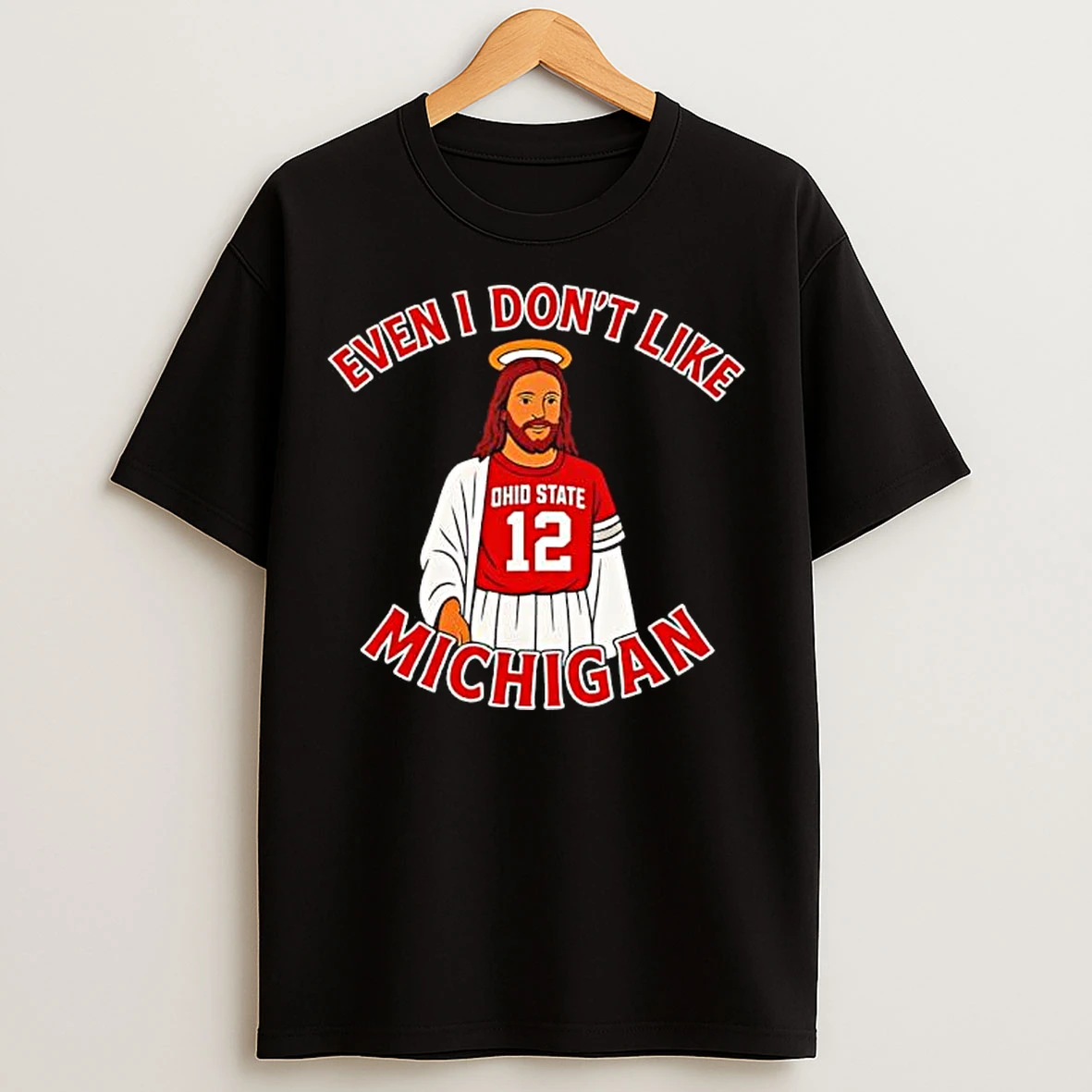 Classic Ohio State Football Jesus Even I Dont Like Michigan T Shirts