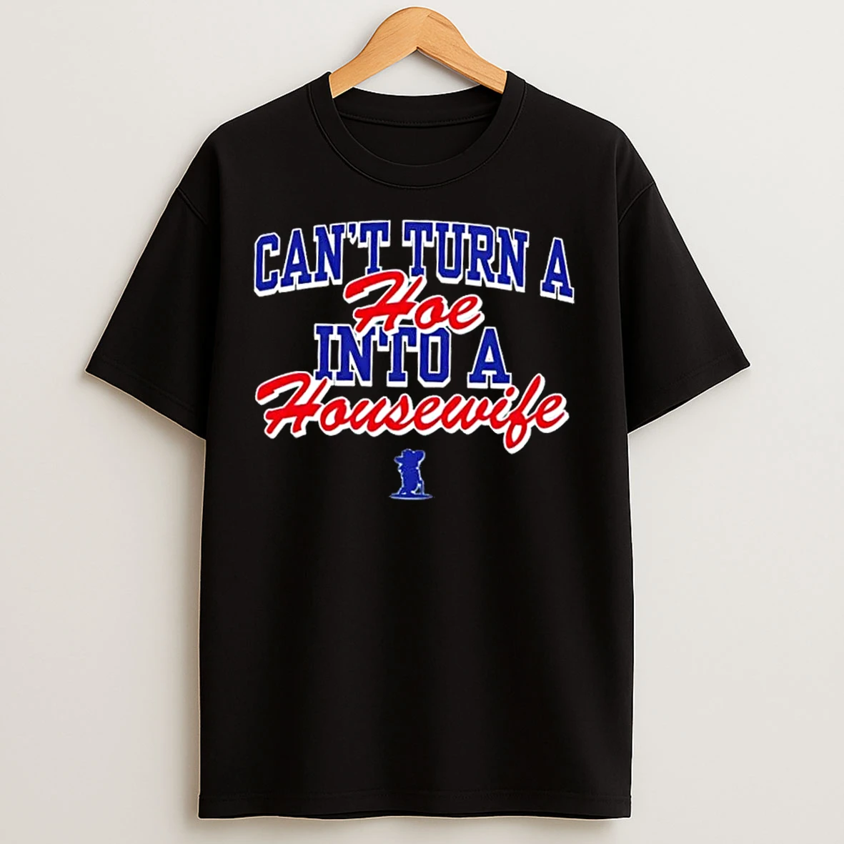 Classic Ole Miss Coach Lane Kiffin Cant Turn A Hoe Into A Housewife T Shirts
