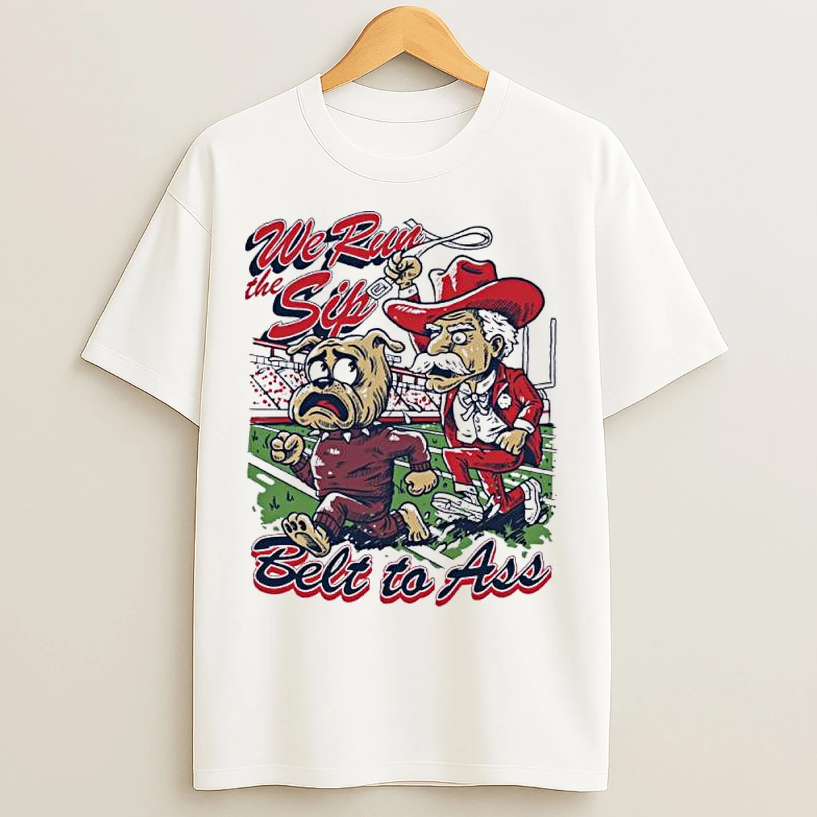 Classic Ole Miss Rebels We Run The Sip Belt To Ass T Shirts