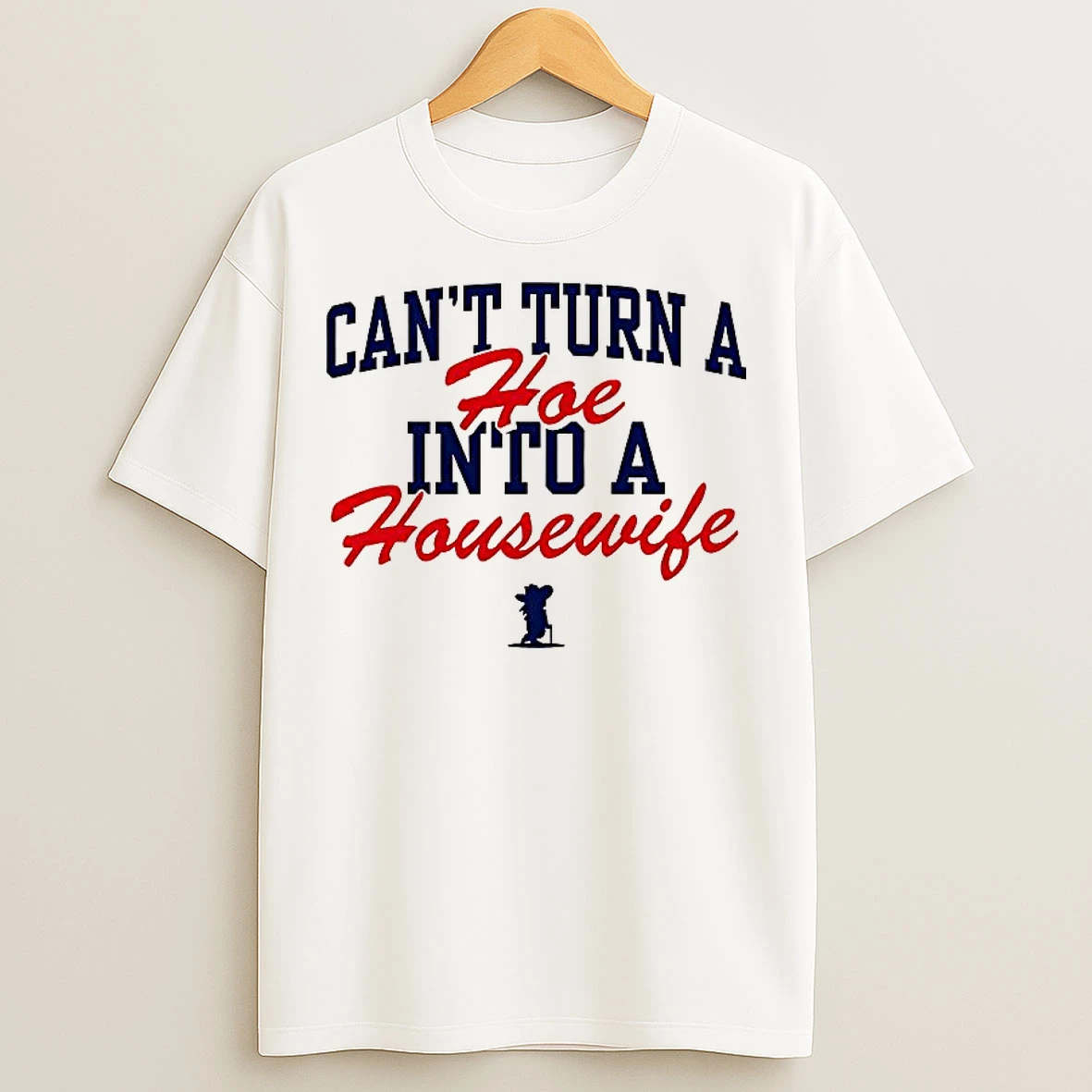 Classic Ole Miss Rebels Cant Turn A Hoe Into A Housewife T Shirts