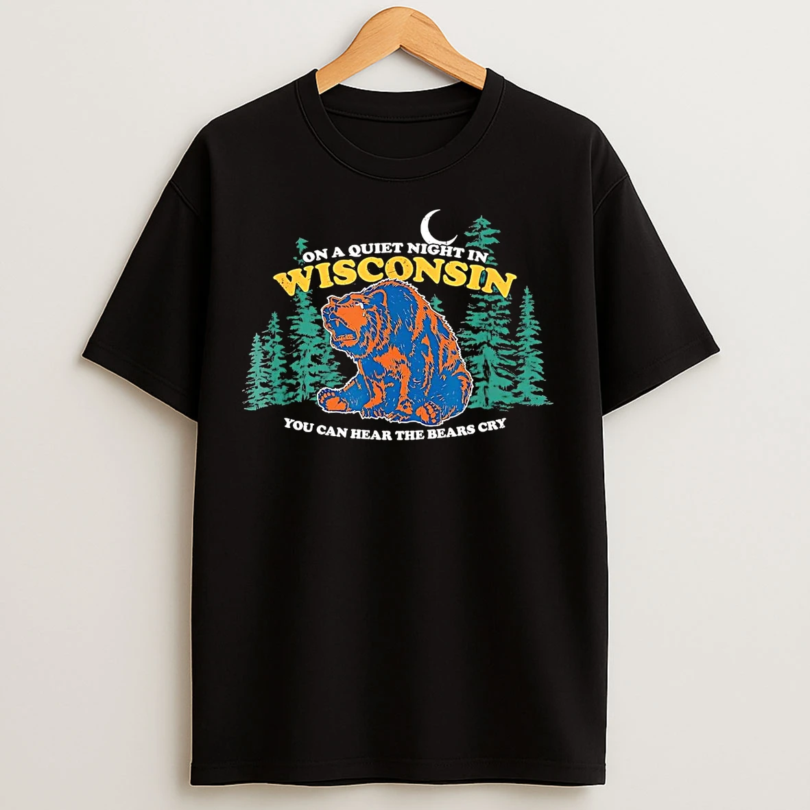 Classic On A Quiet Night In Wisconsin You Can Hear The Bears Cry T Shirts