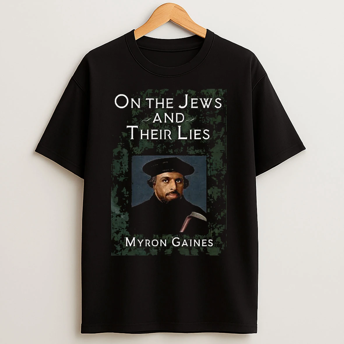 Classic On The Jews And Their Lies Myron Gaines T Shirts