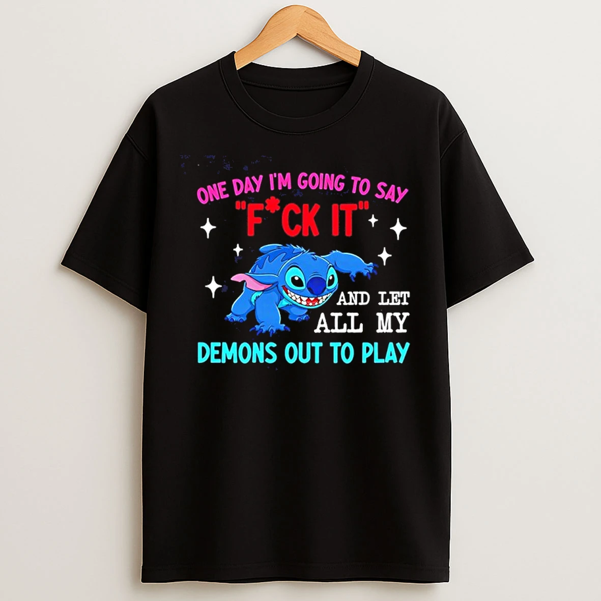 Classic One Day Im Going To Say Fck It And Let All My Demons Out To Play Stich T Shirts