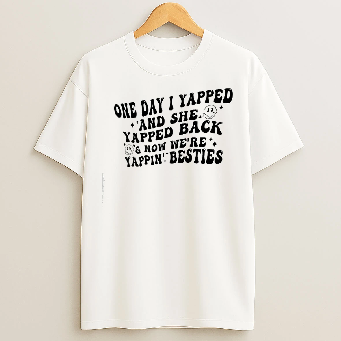 Classic One Day I Yapped And She Yapped Back Now Were Yappin Besties Smile T Shirts