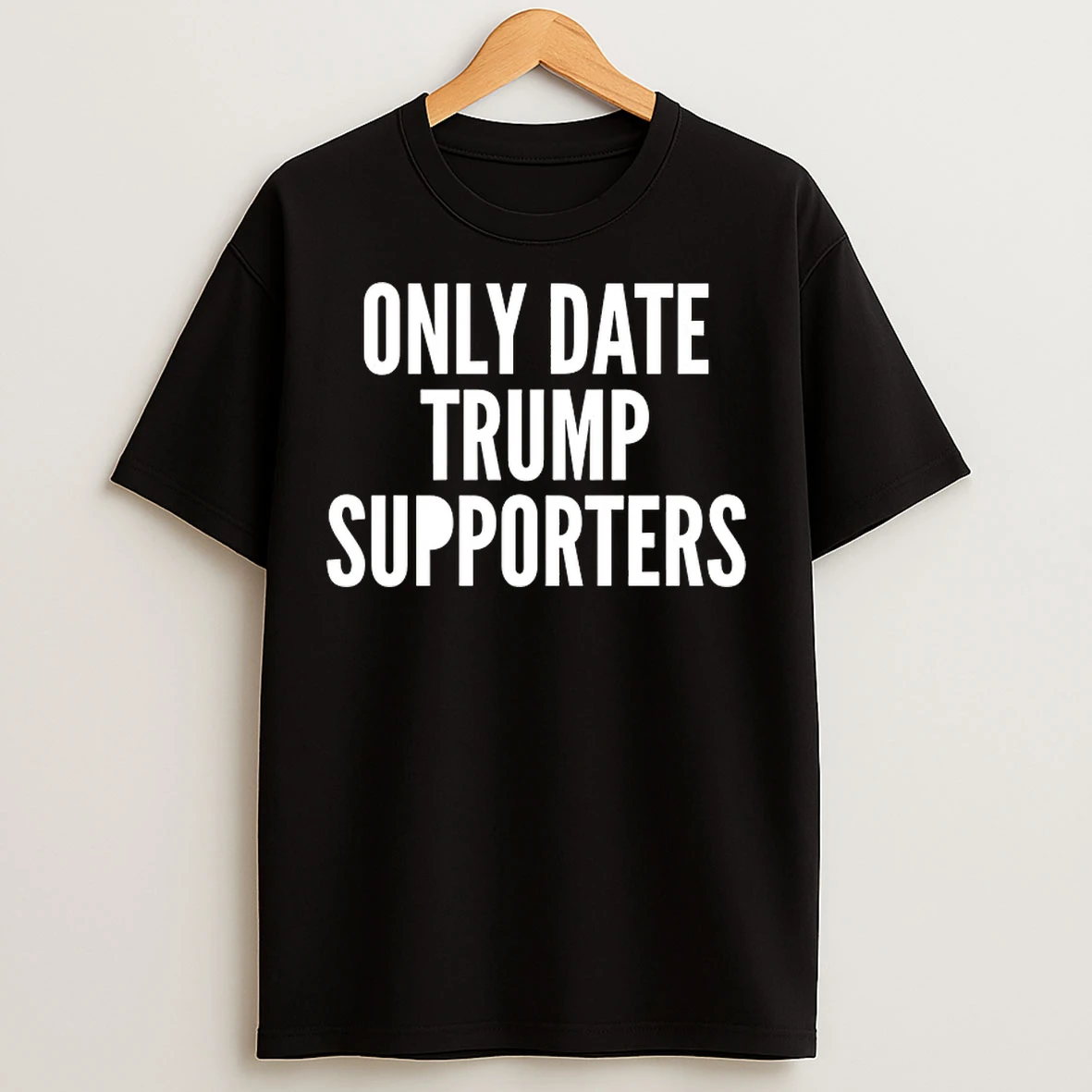 Classic Only Date Trump Supporters T Shirts