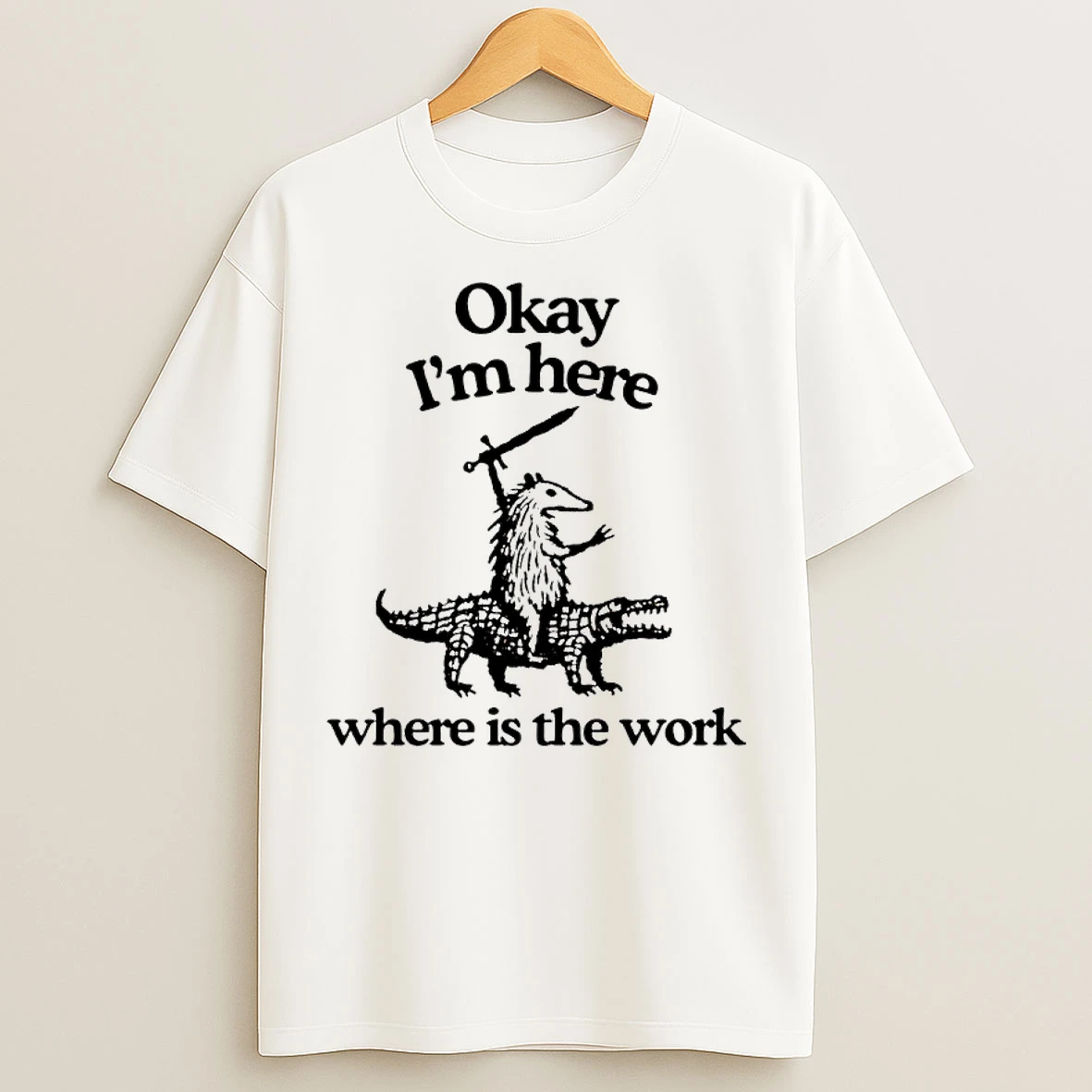 Classic Opossum Riding Crocodile Okay Im Here Where Is The Work T Shirts