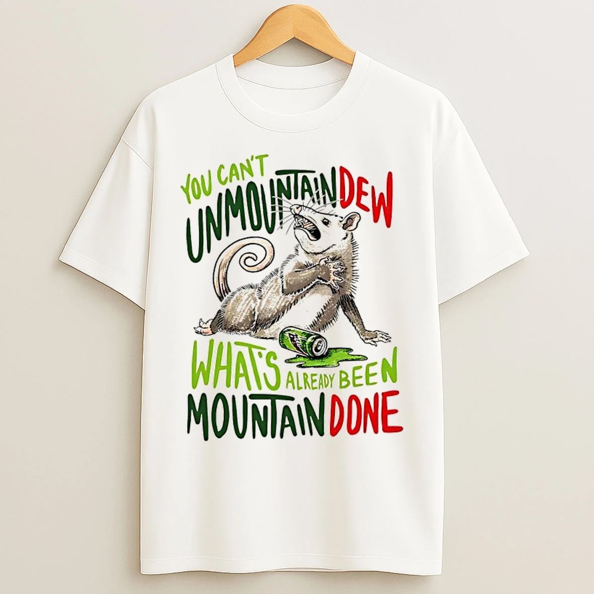 Classic Opossum You Cant Unmountain Dew Whats Already Been Mountain Done T Shirts
