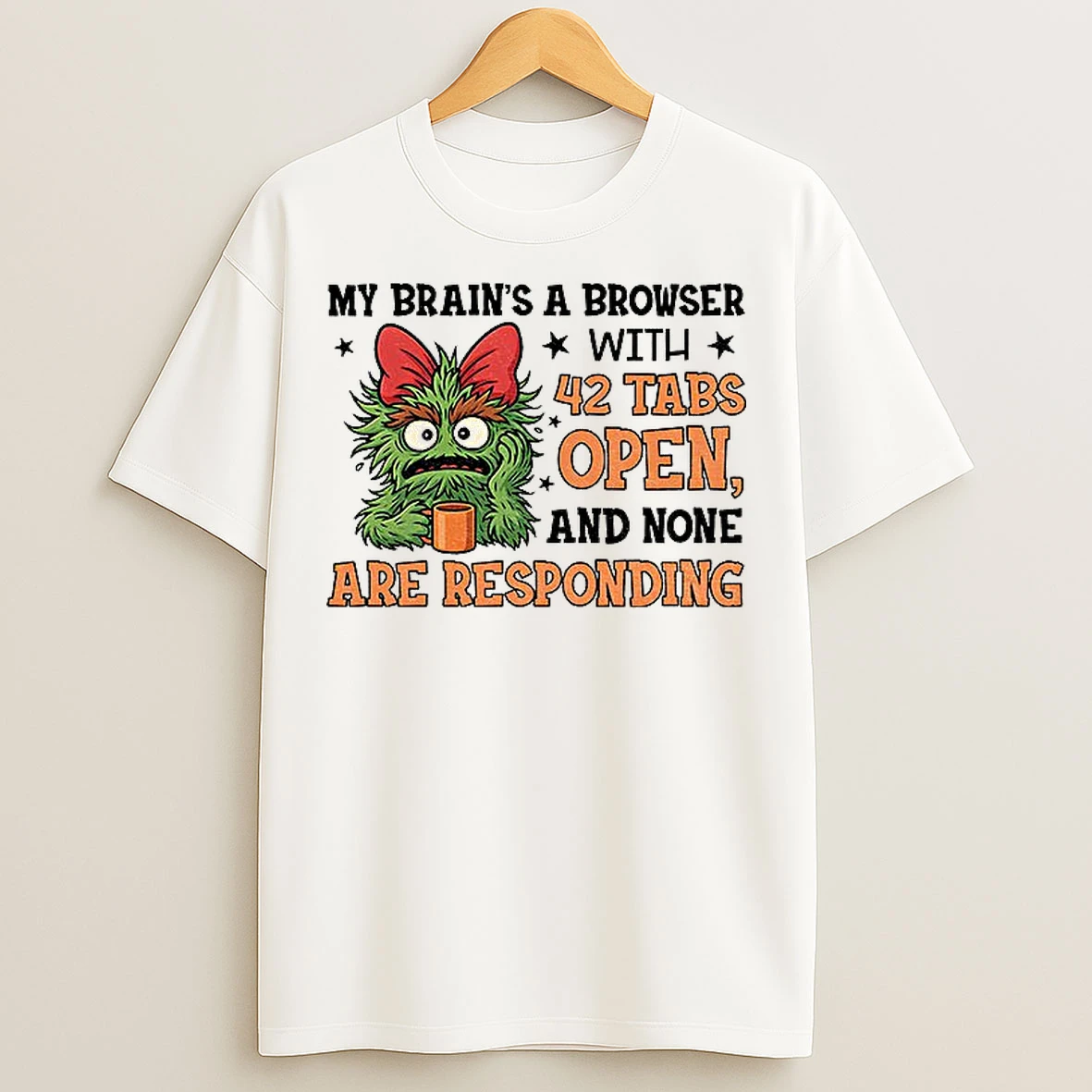 Classic Oscar The Grouch My Brains A Browser With 42 Tabs Open And None Are Responding T Shirts