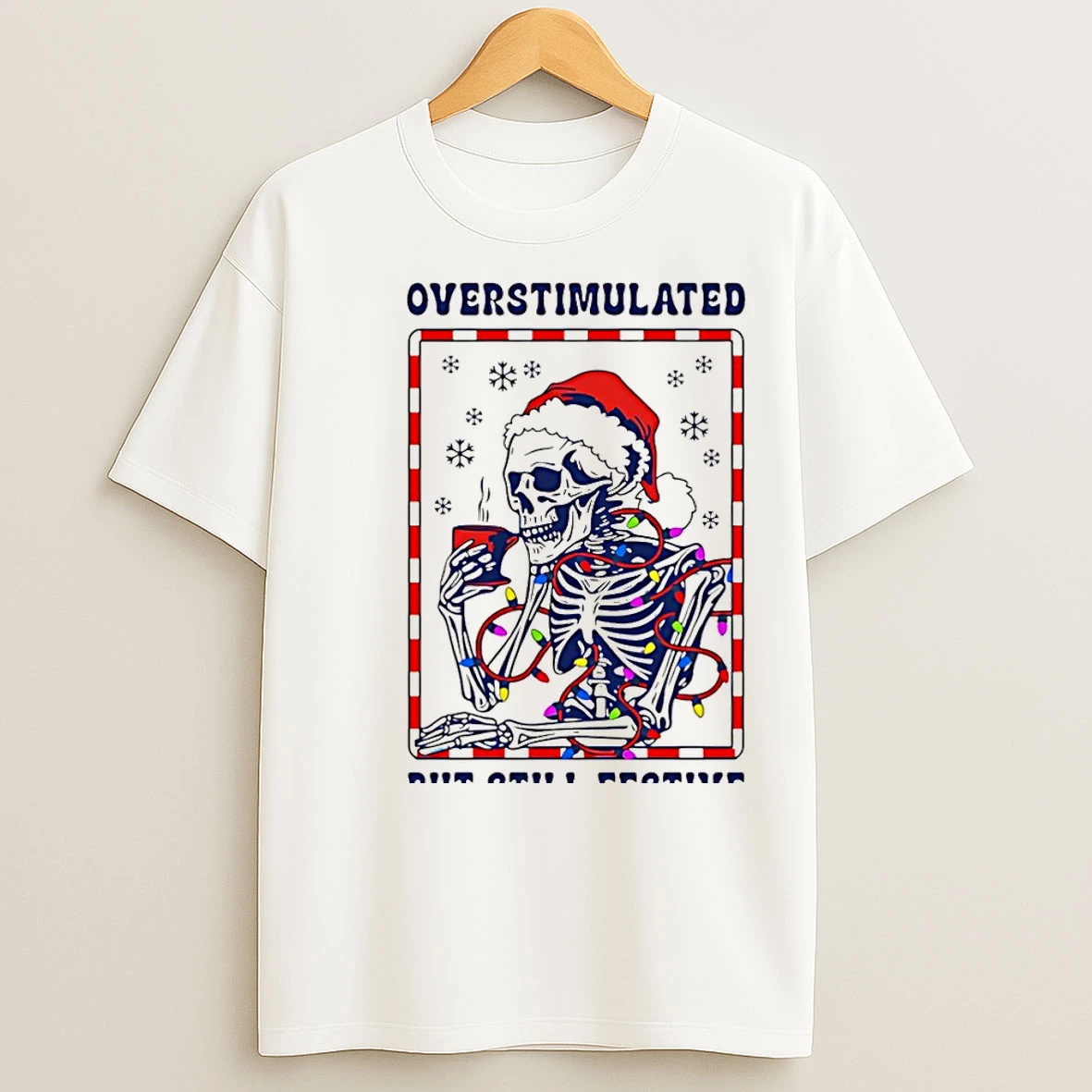 Classic Overstimulated But Still Festive Santa Skeleton Christmas Christmas T Shirts