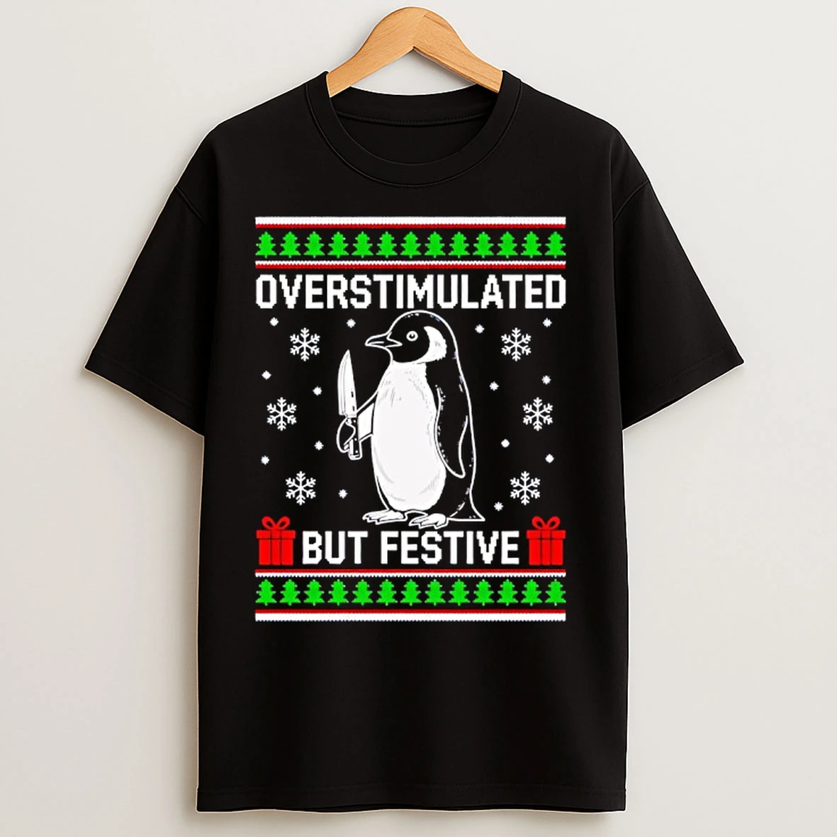 Classic Overstimulated But Festive Penguin Christmas Ugly T Shirts