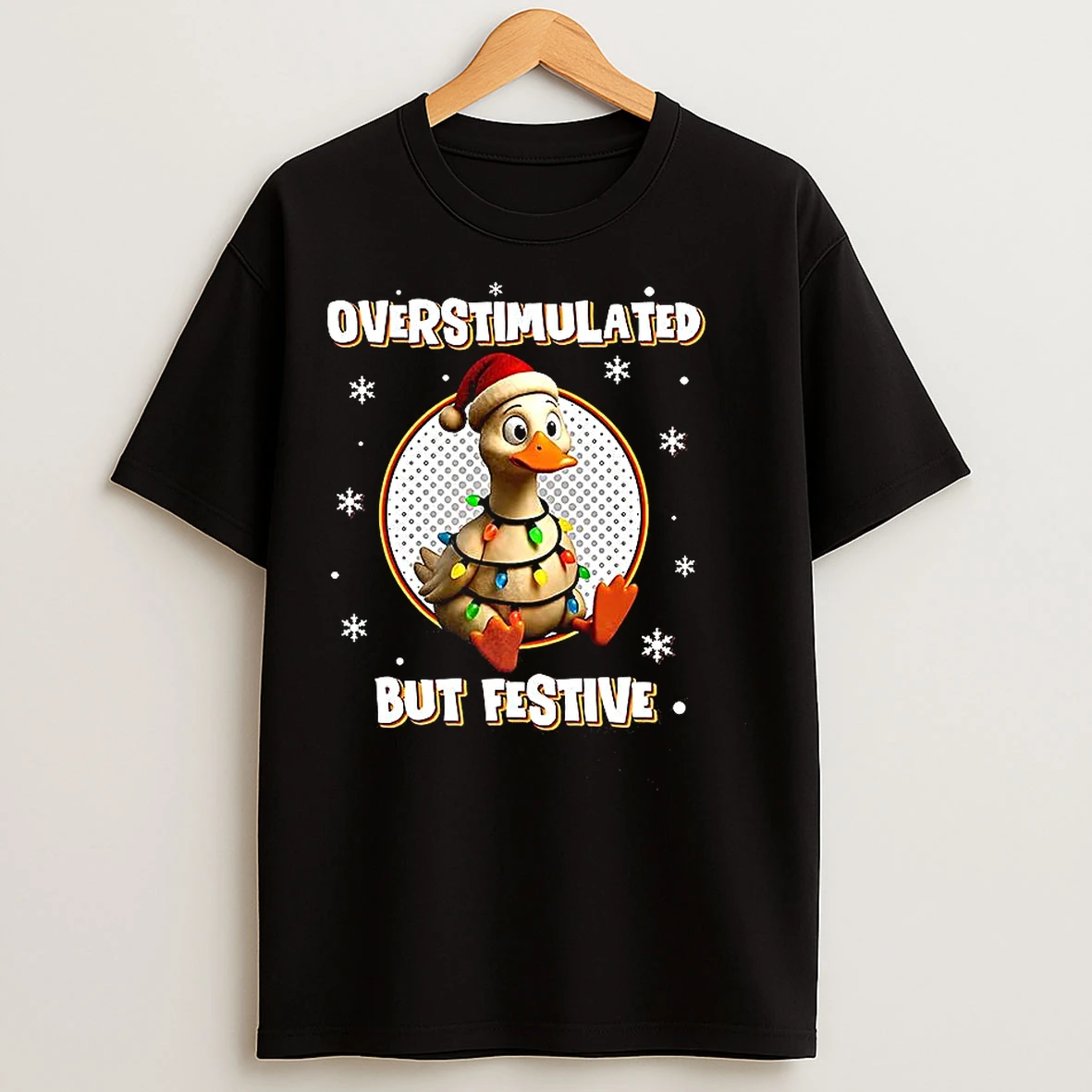 Classic Overstimulated But Festive Christmas Duck T Shirts