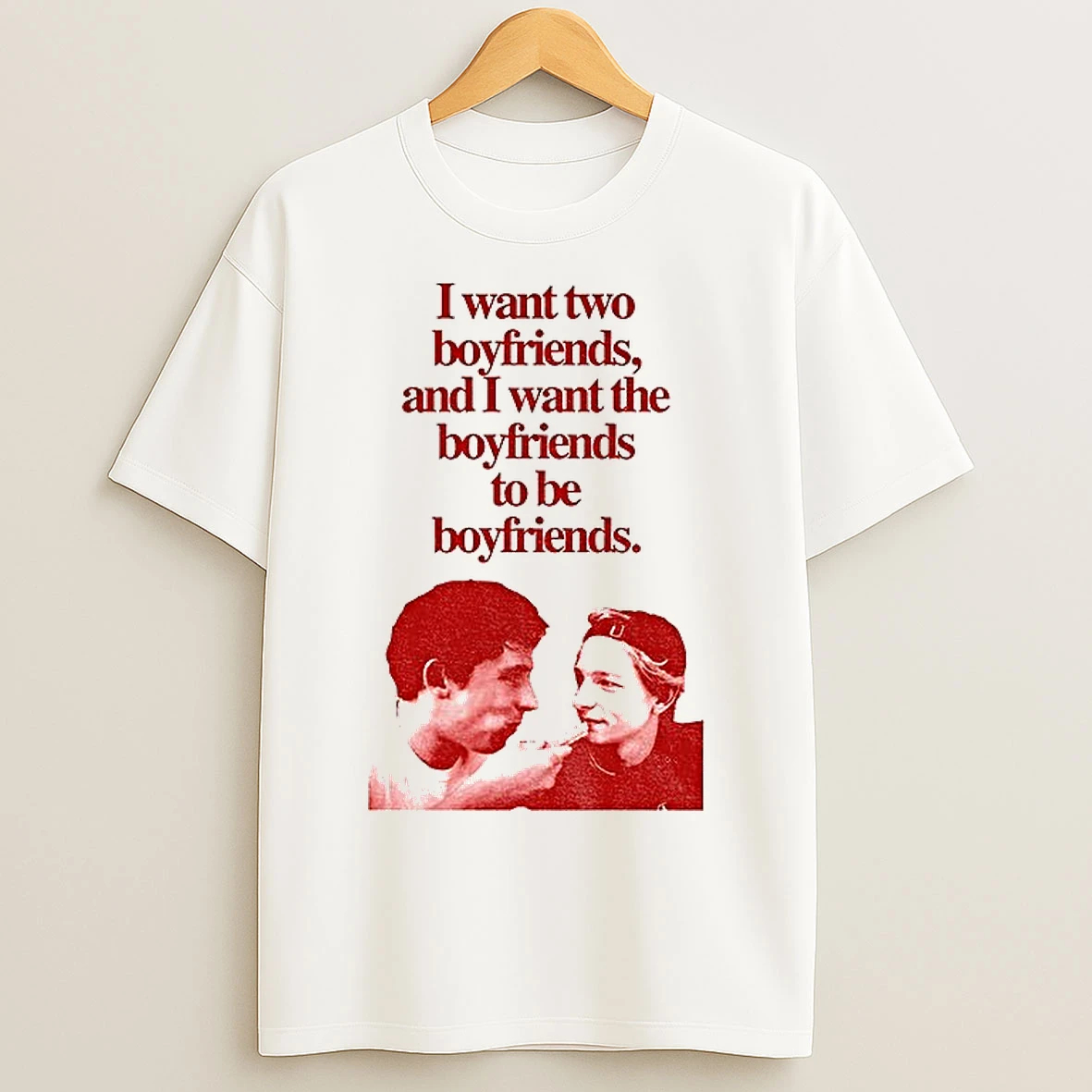 Classic Patrick Zweig Art Donaldson I Want Two Boyfriends And I Want The Boyfriends To Be Boyfriends T Shirts