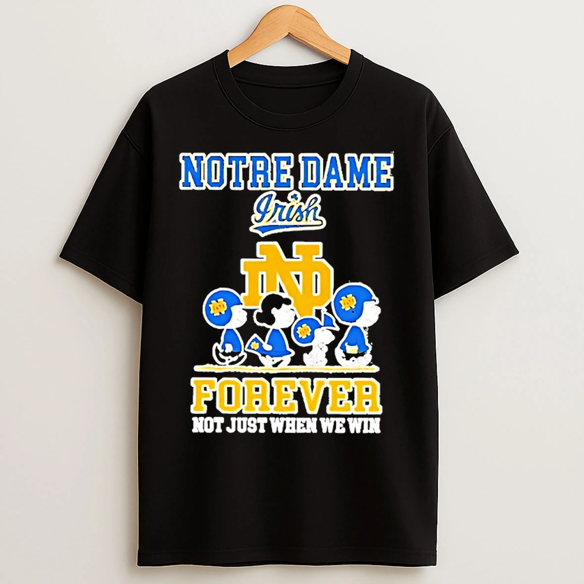 Classic Peanuts Notre Dame Fighting Irish Forever Not Just When We Win T Shirts