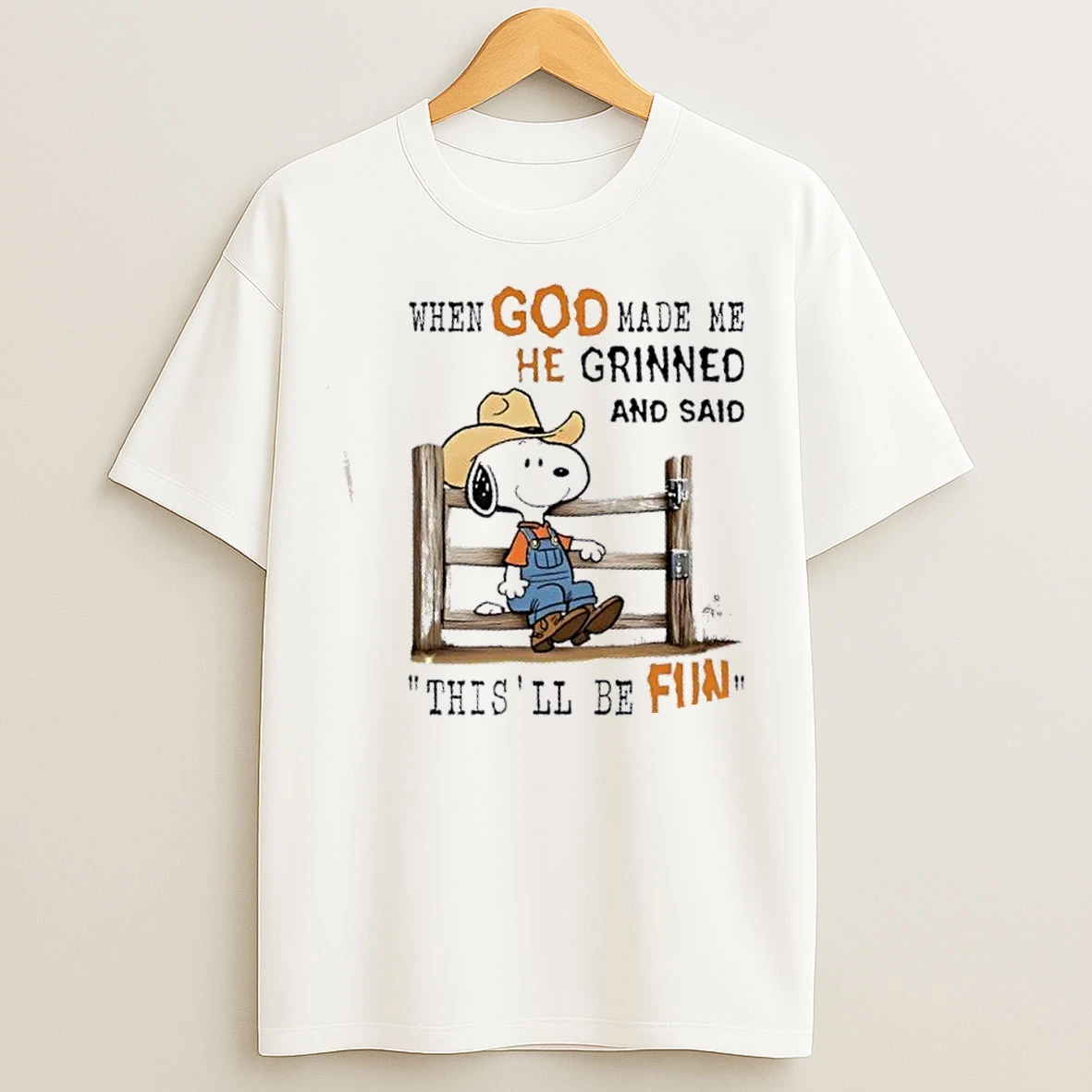 Classic Peanuts Snoopy Cowboy When God Made Me He Grinned And Said Thisll Be Fun T Shirts