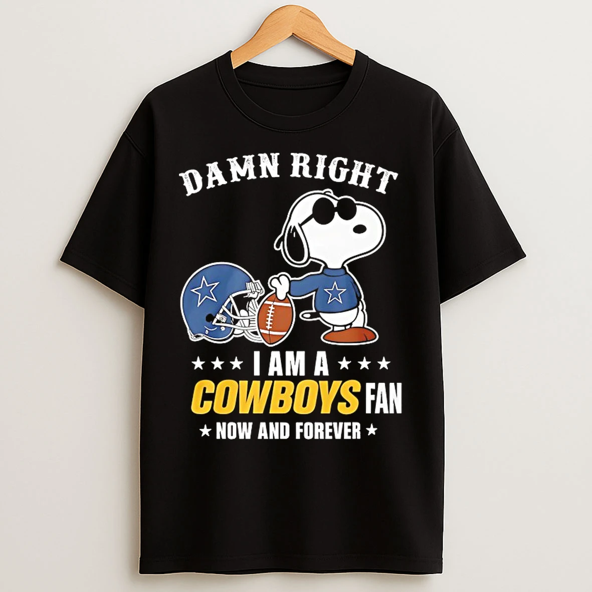 Classic Peanuts Snoopy Damn Right I Am A Cowboys Fan Now And Forever T Shirts