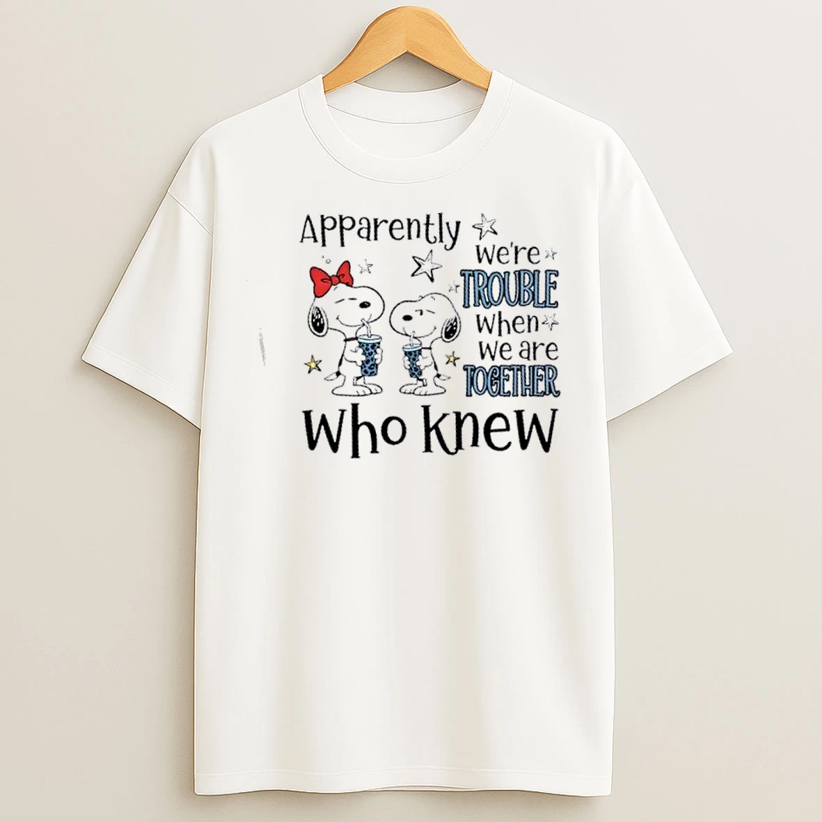 Classic Peanuts Snoopy Apparently Were Trouble When We Are Together Who Knew T Shirts